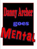 Danny Archer - Danny Archer Goes Mental